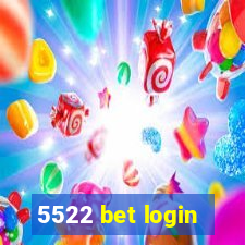 5522 bet login